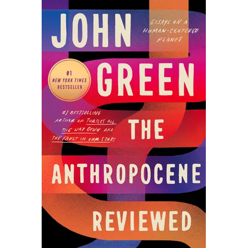 The Anthropocene Reviewed: Essays on a Human-Centered Planet - Paperback