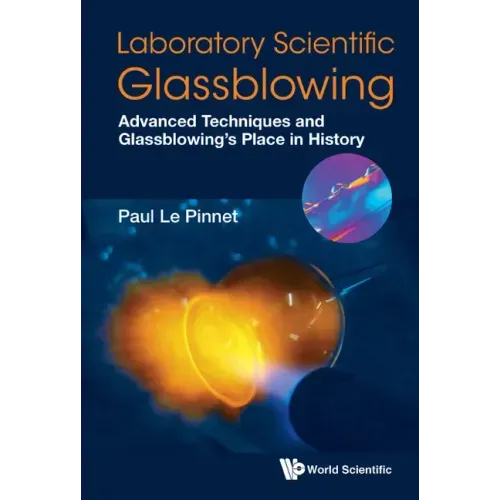 Laboratory Scientific Glassblowing: Advanced Techniques and Glassblowing's Place in History
