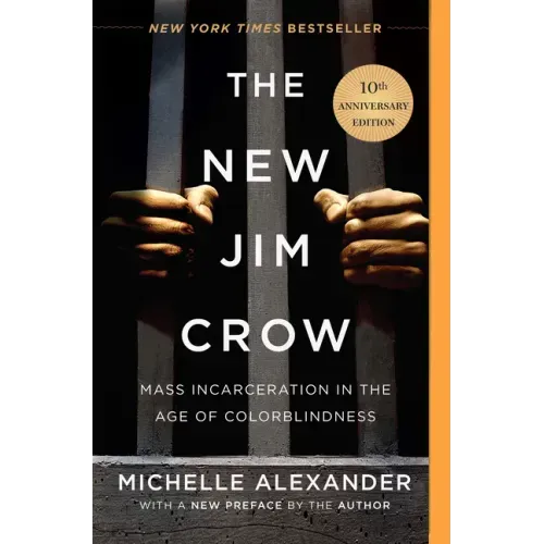 The New Jim Crow: Mass Incarceration in the Age of Colorblindness