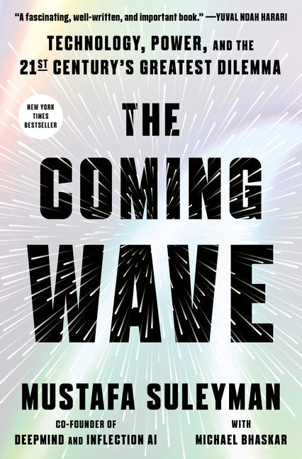 The Coming Wave: Technology, Power, and the Twenty-First Century's Greatest Dilemma - Hardcover