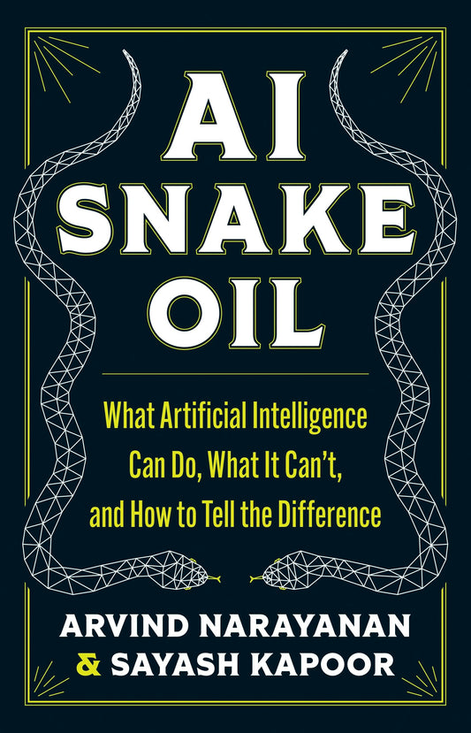 AI Snake Oil by Arvind Narayanan and Sayash Kapoor — book cover