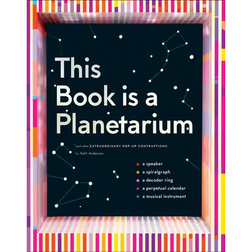 This Book Is a Planetarium: And Other Extraordinary Pop-Up Contraptions