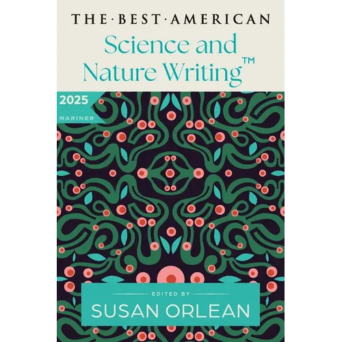 The Best American Science and Nature Writing 2025